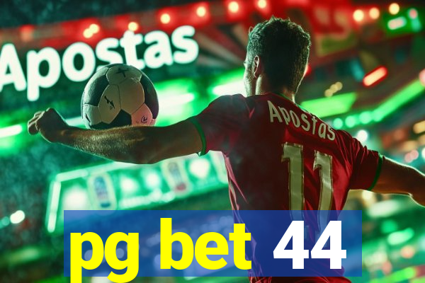 pg bet 44
